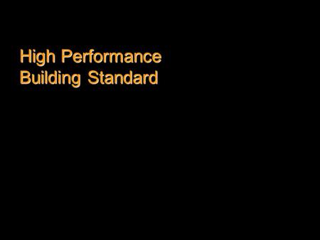 High Performance Building Standard. Public Law 93-383, Sect. 809 (1974) Congress directed NIBS to “exercise its functions and responsibilities in four.