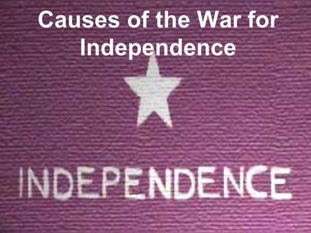 Causes of the War for Independence. Growing Tensions By the 1820s, Anglo American settlers in Texas were becoming very independent, setting up their own.