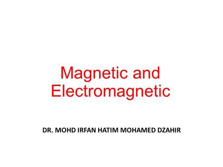 Magnetic and Electromagnetic