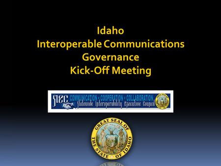 Idaho Interoperable Communications Governance Kick-Off Meeting.