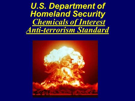 U.S. Department of Homeland Security Chemicals of Interest Anti-terrorism Standard.