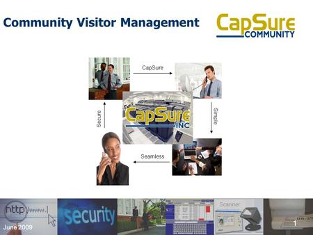 1 Scanner 1 June 2009 Community Visitor Management Simple Seamless Secure CapSure.