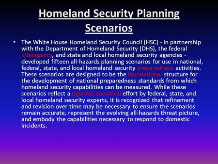 Homeland Security Planning Scenarios The White House Homeland Security Council (HSC) - in partnership with the Department of Homeland Security (DHS), the.