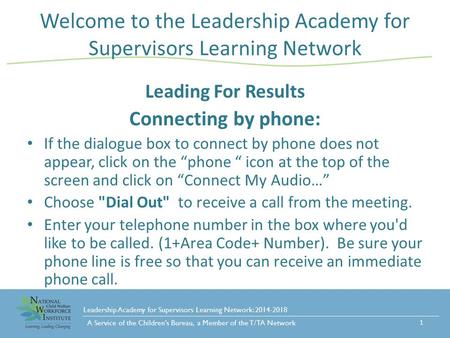 Leadership Academy for Supervisors Learning Network: 2014-2018 A Service of the Children’s Bureau, a Member of the T/TA Network Welcome to the Leadership.