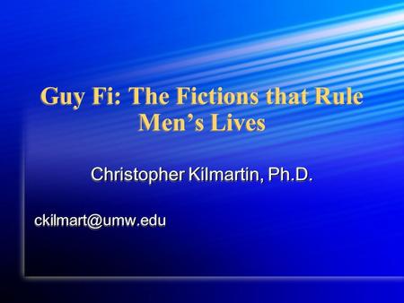 Guy Fi: The Fictions that Rule Men’s Lives