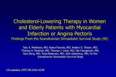 Cholesterol-Lowering Therapy in Women and Elderly Patients with Myocardial Infarction or Angina Pectoris Findings From the Scandinavian Simvastatin Survival.
