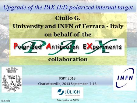 Upgrade of the PAX H/D polarized internal target Ciullo G. University and INFN of Ferrara - Italy on behalf of the collaboration G. Ciullo Polarization.