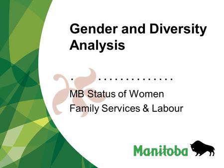 ................... Gender and Diversity Analysis MB Status of Women Family Services & Labour.