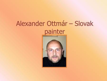 Alexander Ottmár – Slovak painter