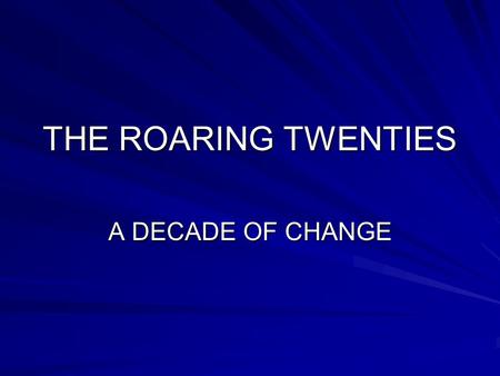 THE ROARING TWENTIES A DECADE OF CHANGE. - ppt download