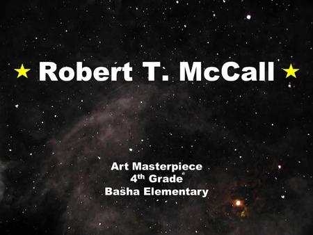 Robert T. McCall Art Masterpiece 4 th Grade Basha Elementary.