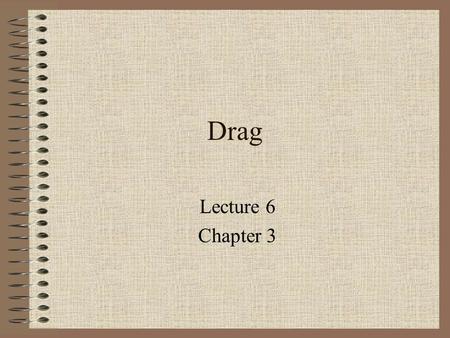 Drag Lecture 6 Chapter 3.