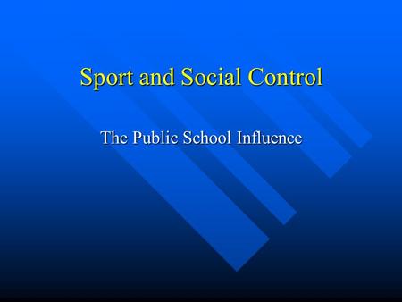 Sport and Social Control The Public School Influence.