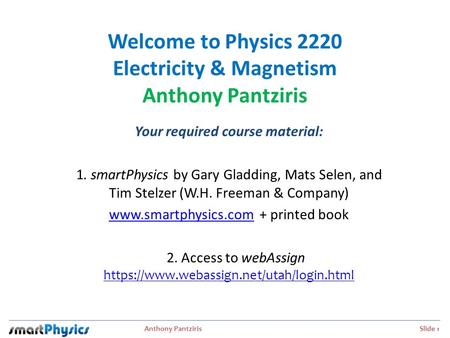 Welcome to Physics 2220 Electricity & Magnetism Anthony Pantziris