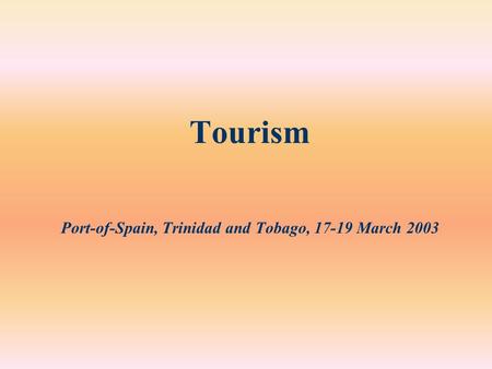 Tourism Port-of-Spain, Trinidad and Tobago, 17-19 March 2003.
