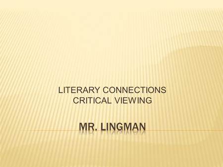 LITERARY CONNECTIONS CRITICAL VIEWING.  A novel or play adapted to film or an original work written specifically for filming.