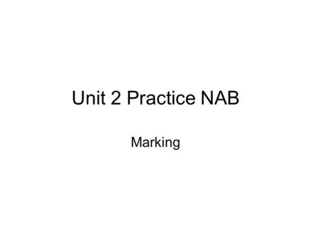 Unit 2 Practice NAB Marking. 1. Show that (x + 1) is a factor of f(x) = x 3 + 2x 2 – 5x – 6, and express f(x) in fully factorised form. Outcome 1 12-5-6.