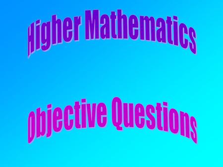 Higher Mathematics Objective Questions.
