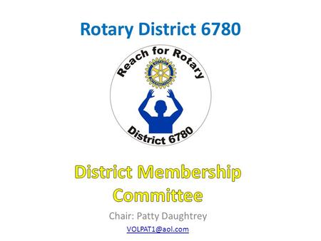 Rotary District 6780. RY 2010-11 Goals To grow Rotary membership by 2.5% within District 6780 To charter two new Rotary Clubs.