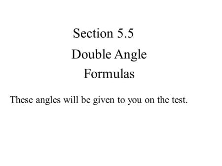 Section 5.5 Double Angle Formulas