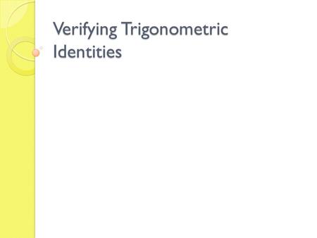 Verifying Trigonometric Identities. Remember that a conditional equation is true for only some values in the domain. So you solve the equation by finding.