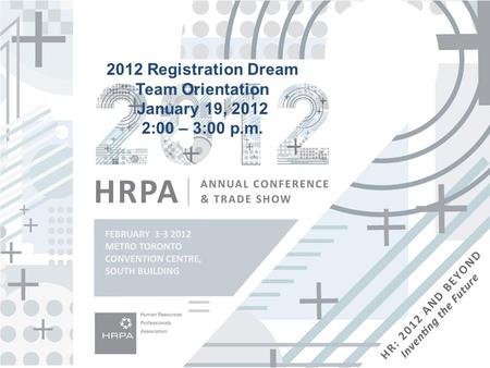 2012 Registration Dream Team Orientation January 19, 2012 2:00 – 3:00 p.m.