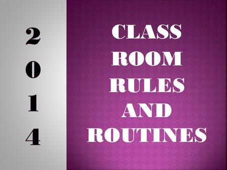 CLASS ROOM RULES AND ROUTINES. The past -- shows us where we have been and Informs who we are… but does not determine where we are going or who we will.