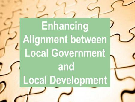 Enhancing Alignment between Local Government and Local Development.