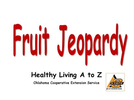 Healthy Living A to Z Oklahoma Cooperative Extension Service.