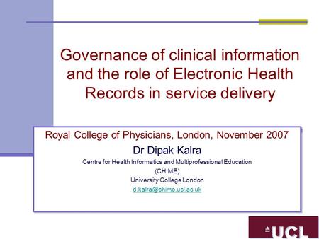 Governance of clinical information and the role of Electronic Health Records in service delivery Royal College of Physicians, London, November 2007 Dr.