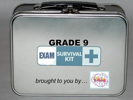 GRADE 9 brought to you by…. Get Organized ! Should have a binder for each course Organize course material –Dividers for each unit Notes Assignments Tests.