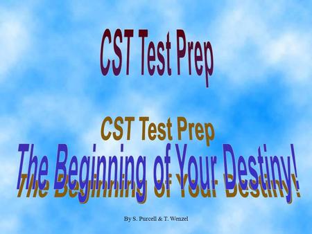 By S. Purcell & T. Wenzel Topic = CST Test Skills Commonly Asked QuestionsCommonly Asked Questions English Strategies Strategies More Commonly Asked.