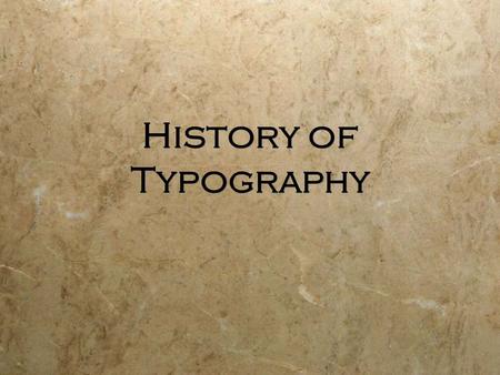 History of Typography. What is “Typography?” printing  The art and technique of printing  The “study” and “process” of typefaces  “Study”  Legibility.