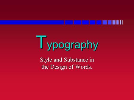 T ypography Style and Substance in the Design of Words.