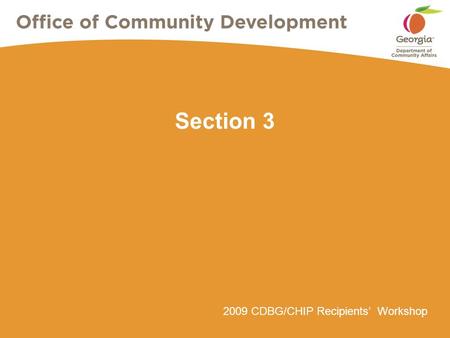 2009 CDBG/CHIP Recipients’ Workshop Section 3. Page 2 2009 CDBG/CHIP Recipients’ WorkshopSection 3 What is Section 3? Provision of the Housing and Urban.