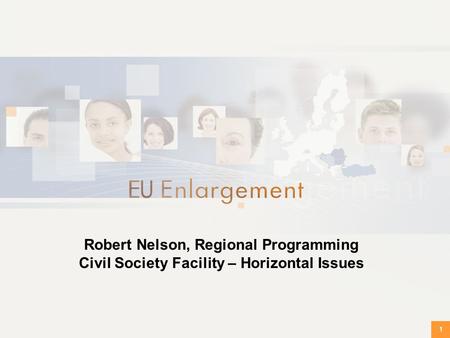 1 Robert Nelson, Regional Programming Civil Society Facility – Horizontal Issues.