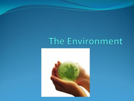 Environment What is the environment? The natural environment encompasses all living & and non-living things occurring naturally on Earth.