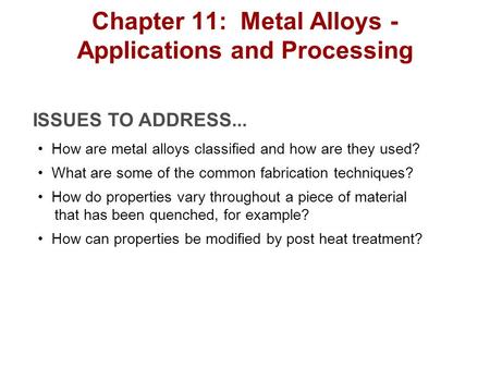 Chapter 11: Metal Alloys - Applications and Processing