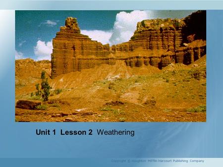 Unit 1 Lesson 2 Weathering