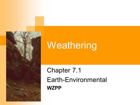 Weathering Chapter 7.1 Earth-Environmental WZPP. WZPP ees 7.12 Introduction Read page 153 on Cleopatra’s needle and see figure 7-1.