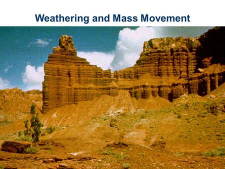 Weathering and Mass Movement