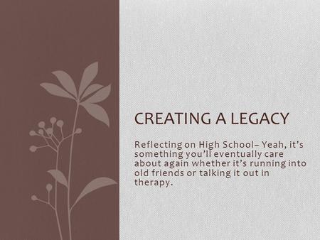 Reflecting on High School– Yeah, it’s something you’ll eventually care about again whether it’s running into old friends or talking it out in therapy.