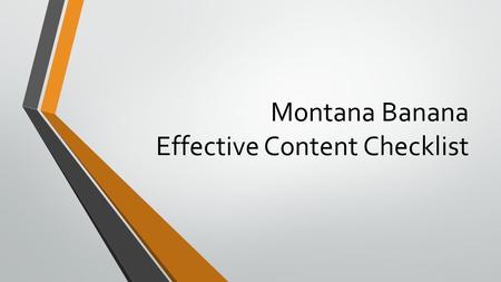 Montana Banana Effective Content Checklist. What is ‘Effective Content’? Effective Content is a badge of distinction we can give to any web page (or website)