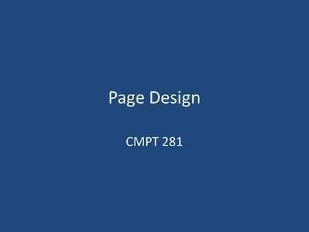 Page Design CMPT 281. Announcements Outline Graphic design Components of visual languages Design factors in interfaces Techniques: – Clustering – Grids.