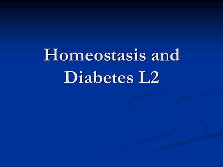 Homeostasis and Diabetes L2