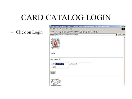 CARD CATALOG LOGIN Click on Login. Searching Enter your search term Decide if you want to search by Subject, Title, Author, or Everything.