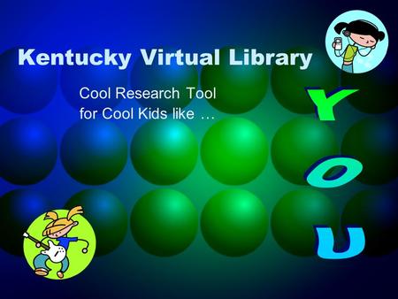 Kentucky Virtual Library Cool Research Tool for Cool Kids like …