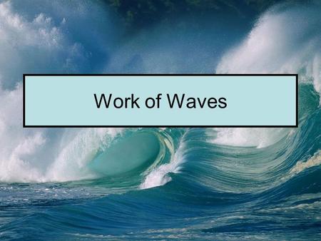Work of Waves.