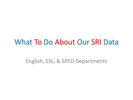 What To Do About Our SRI Data