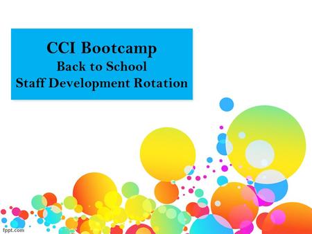 CCI Bootcamp Back to School Staff Development Rotation.